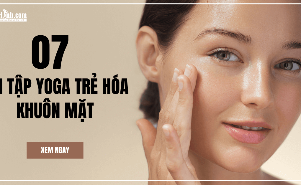 bài tập yoga trẻ hóa khuôn mặt