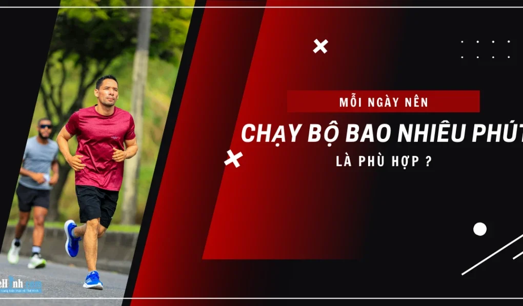 nên chạy bộ bao nhiêu phút mỗi ngày