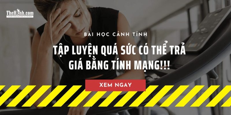 Bài học cảnh tỉnh tập luyện quá sức có thể trả giá bằng tính mạng 14 tập luyện quá sức