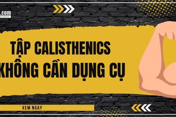 tập calisthenics không dụng cụ