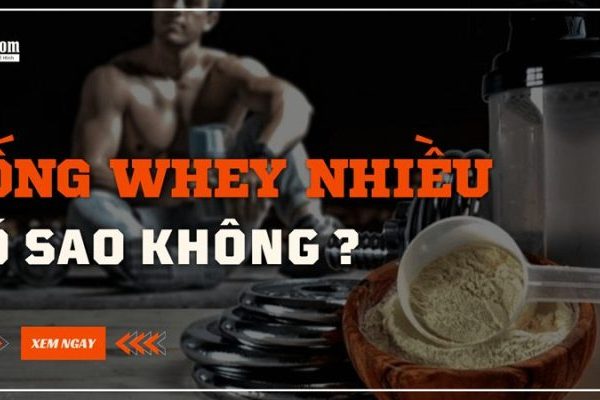 uống whey nhiều có tốt không